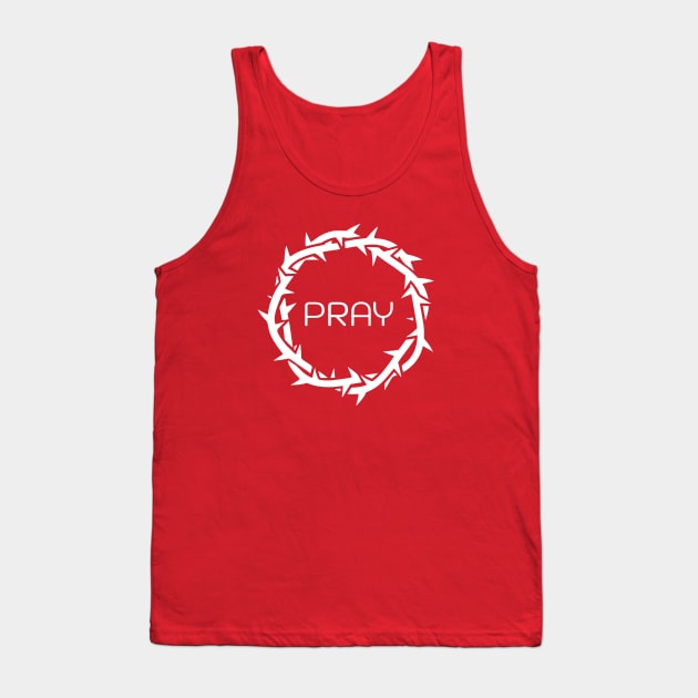 PRAY message in Jesus Thorn. Christian conversation starter Tank Top by Faith Hope Love